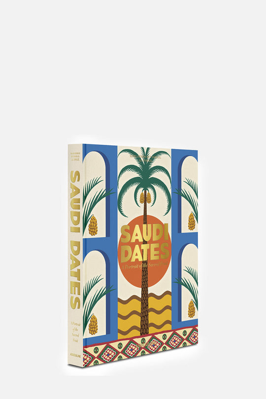 Saudi Dates: A Portrait of the Sacred Fruit Book